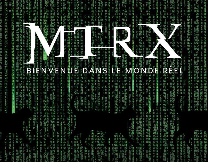 MTRX, bienvenue dans le monde réel