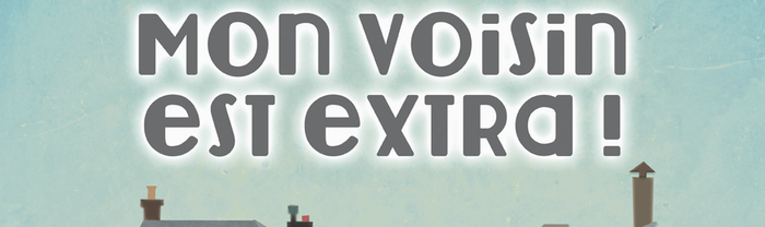 Mon voisin est extra
