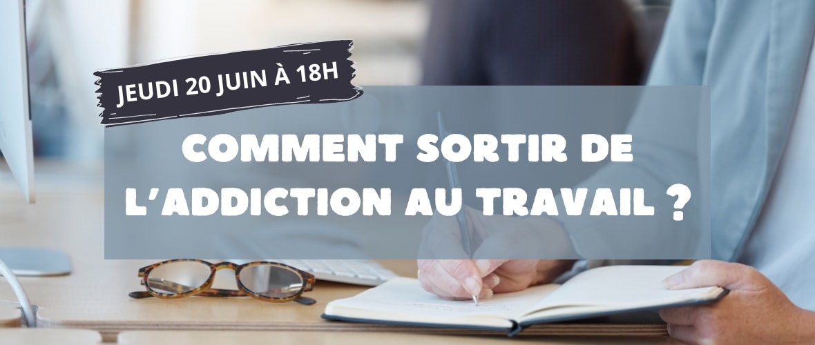 Comment sortir de l'addiction au travail ?