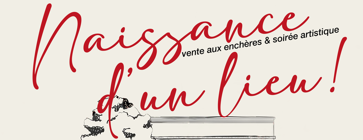 Naissance d'un lieu - Ventes aux enchères et soirée artistique