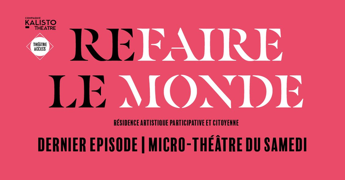 Spectacle : Refaire le Monde - Refaire l'Amour