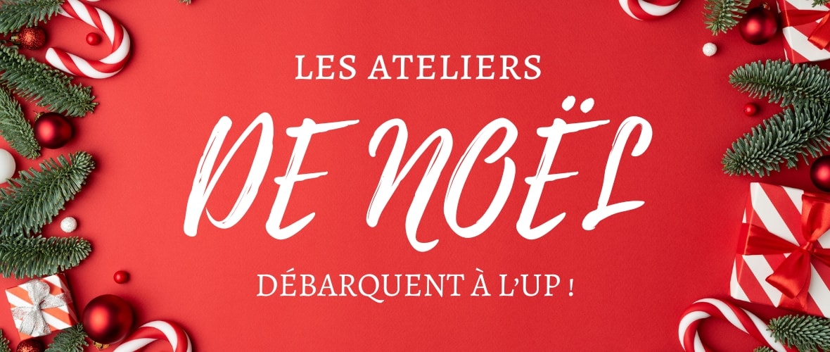 Les ateliers de Noël débarquent à l'UP !