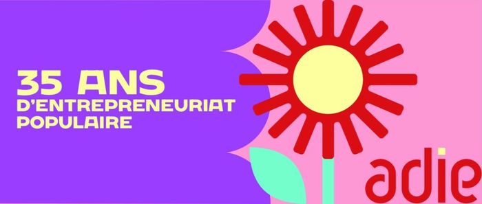 SEMAINE D’INFORMATION « 35 ANS DE L’ADIE / 35 ANS D’ENTRTEPREUNARIAT POPULAIRE »
