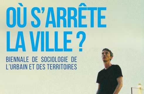 5e Biennale de la sociologie de l’urbain et des territoires, « Où s’arrête la ville ? »